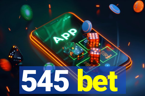 545 bet